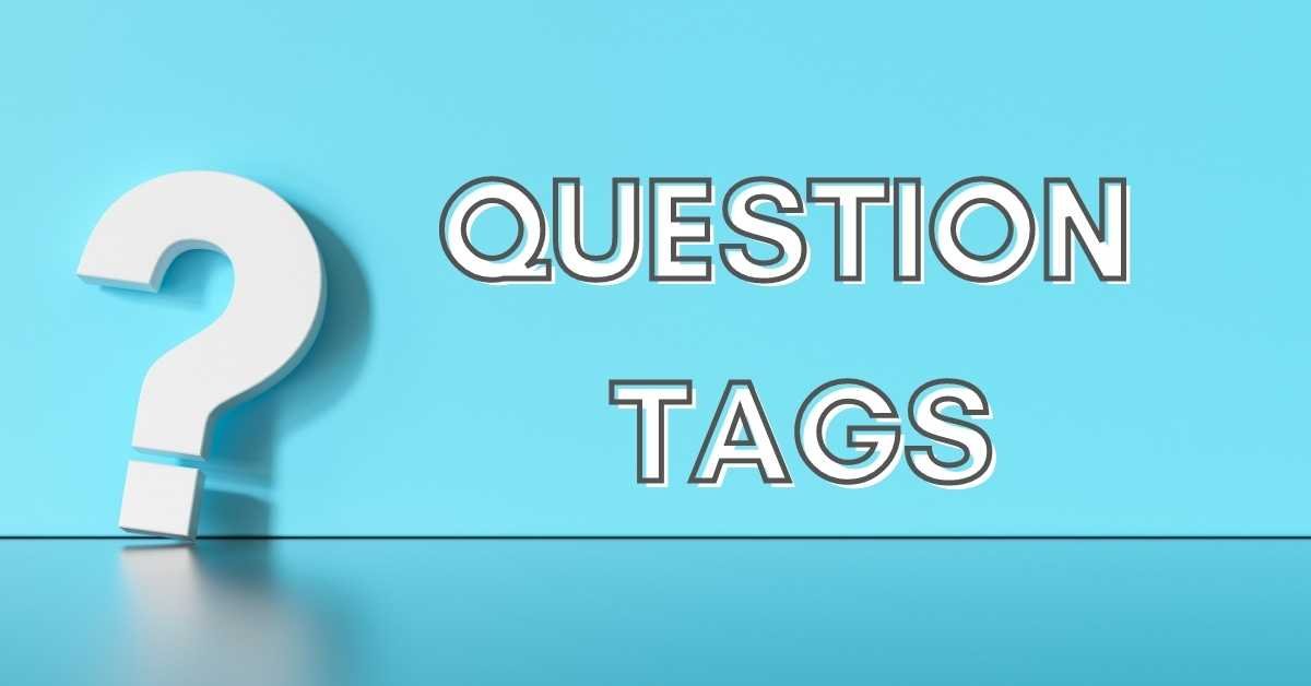 Question Tags Qué son y como se forman Academia Inglés Mundial