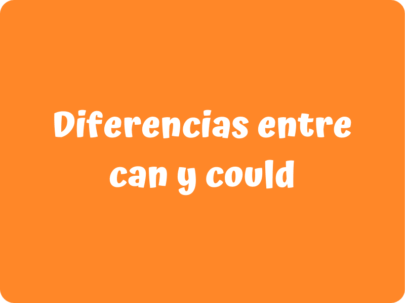 Imagen mostrando texto "Diferencias entre can y could".