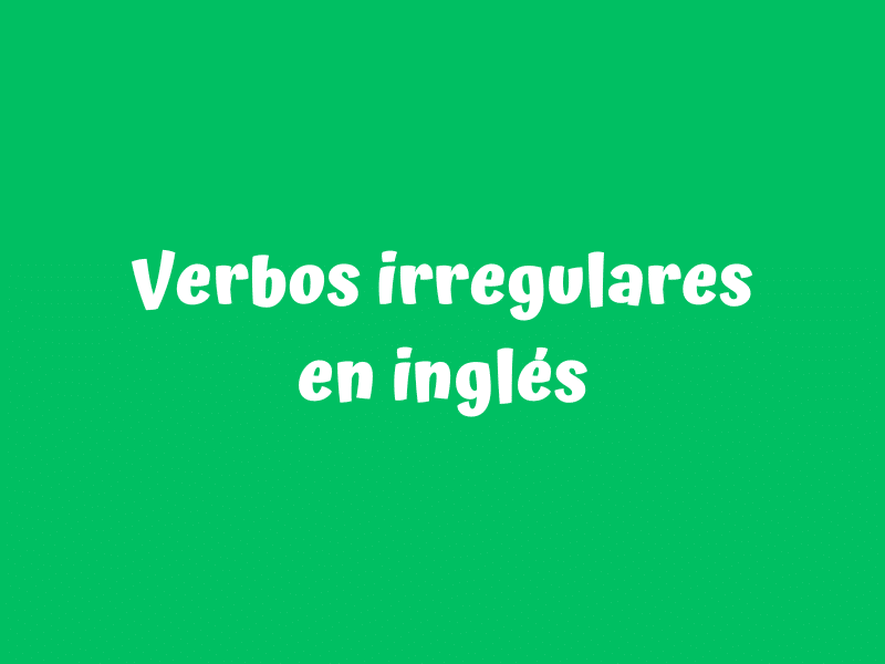 Imagen con el texto "Verbos irregulares en inglés"