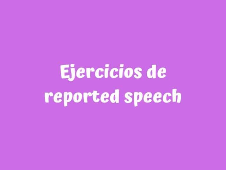 Ejercicios de reported speech o estilo indirecto en inglés